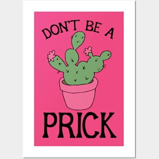 Don't be a Prick Posters and Art